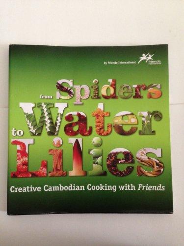 From Spiders to Water Lilies : Creative Cambodian Cooking with Friends/ Gustav; Chhong, Sok Auer 지음 l Gustav; Chhong, Sok Auer